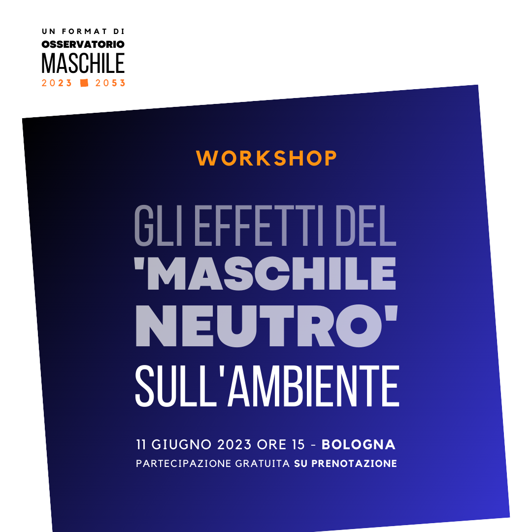 Workshop: Gli effetti del ‘maschile neutro’ sull’ambiente